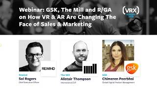 Webinar: GSK, The Mill and R/GA On How VR \u0026 AR Are Changing The Face of Sales \u0026 Marketing