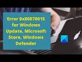 Error 0x80070015 for Windows Update, Microsoft Store, Windows Defender