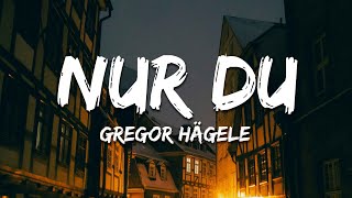 Gregor Hägele - Nur Du (Text/Lyrics)