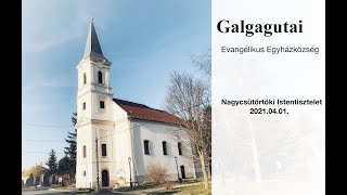 Galgagutai evangélikus nagycsütörtöki Istentisztelet, 2021.04.01.