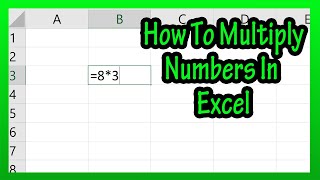 Excel Multiplication - How To Multiply Numbers Or Values (Inside Of Cells) In Excel Explained