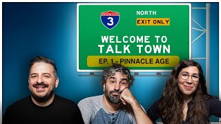 Ep. 1 - Pinnacle Age | Welcome To Talk Town Podcast