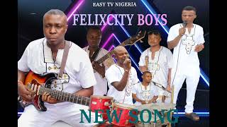 FELIX CITY BOYS NEW SONGS