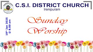 CSI DISTRICT CHURCH IRENIPURAM || SUNDAY WORSHIP || 19 January 2025