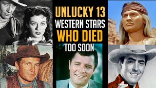 R.I.P. Hollywood Western Stars Who DIED Too Soon! THE UNLUCKY 13! All True! More Western Stars! AWOW
