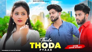 Thoda Thoda Pyaar | Cute Love Story | Ft.Ruhi & Kingshuk | Stebin Ben | Ruhi Official