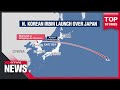 N. Korea fires IRBM over Japan for first time in five years in major provocation