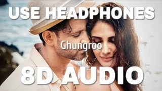 Ghungroo (8D AUDIO) - War | Hrithik Roshan, Vaani Kapoor