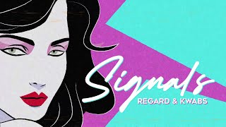 Regard \u0026 Kwabs - Signals (Lyrics / Lyric Video)