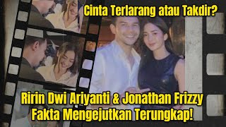 Kisah Asmara Ririn Dwi Ariyanti \u0026 Jonathan Frizzy, Dari Gosip Panas hingga Restu Keluarga!