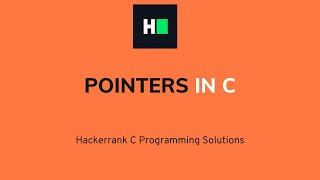Pointers in C | HackerRank Solution | Detailed Explanation & Walkthrough