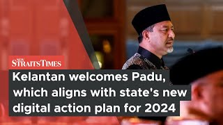 Kelantan welcomes Padu, which aligns with state's new digital action plan for 2024