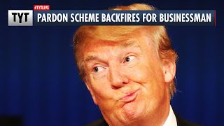 This Sucker Paid Trump Crony For a Pardon That He Didn't End Up Getting