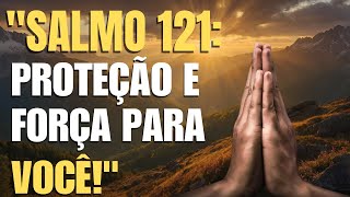 Comece o Dia com Fé: Oração do Salmo 121 para Sua Vida