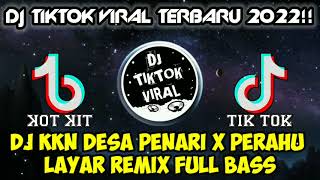 DJ KKN DESA PENARI X PERAHU LAYAR REMIX FULL BASS || DJ TIKTOK TERBARU 2022 VIRAL (by abang dj)