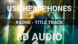 Radhe Title Track | Salman Khan | Disha Patani | 8D Audio | HQ |