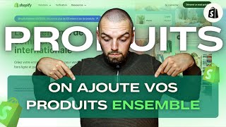 COMMENT AJOUTER DES PRODUITS SUR SHOPIFY ? (de manière simple et professionnelle)