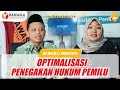 BAWASLU MENYAPA EDISI - 11 | OPTIMALISASI PENEGAKAN HUKUM PEMILU