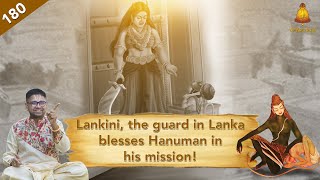 Ep 180 | Sundara Kandam | Lankini, the guard in Lanka blesses Hanuman in his mission!