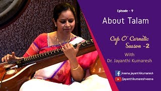 Cup O' Carnatic Season-2 with Dr. Jayanthi Kumaresh - Episode - 9 - About Talam