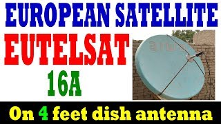 Eutelsat 16a at 16e KU band satellite on 4 feet dish antenna