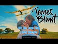 All The Love That I Ever Needed - James Blunt Music Video