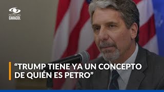 ¿Qué se puede esperar en la relación entre Trump y Petro? Exembajador entrega panorama