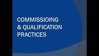 Commissioning and Qualification Practices