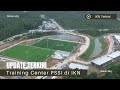 IKN Terkini!! Update Terbaru RS Mayapada dan Training Center PSSI