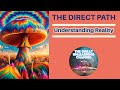 THE DIRECT PATH - Understanding Reality