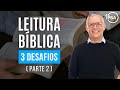 Os 3 Desafios da Leitura Bíblica (Parte 2) - Daniel Santos | Aula