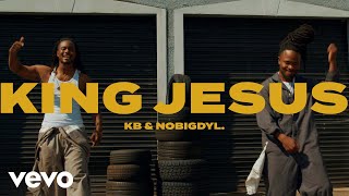KB, nobigdyl. - King Jesus (Official Music Video)