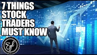 7 THINGS STOCK TRADERS MUST KNOW