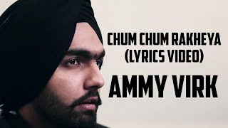 Chum Chum Rakheya Lyrics Video - Ammy Virk | B Praak | New Punjabi Song | Lyrics UnBoxing
