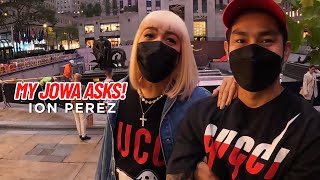 MY JOWA ASKS! | Ion Perez