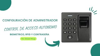 CONFIGURACIÓN DE ADMINISTRADOR CONTROL DE ACCESO AUTÓNOMO BIOMETRICO