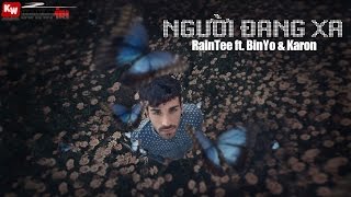 Người Đang Xa - RainTee ft. BinYo \u0026 Karon [ Video Lyrics ]