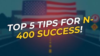 TOP 5 Tips for N-400 Application Success! 🚀
