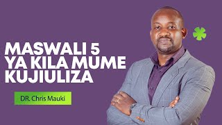 Dr. Chris Mauki: Maswali 5 ya kila mume kujiuliza