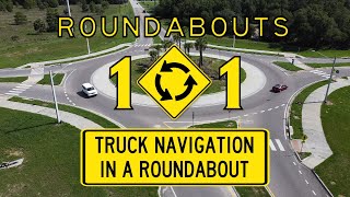 FDOT Roundabouts 101: TRUCK NAVIGATION IN A ROUNDABOUT