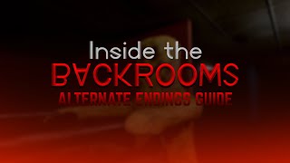 How to complete all ALTERNATE ENDINGS | Inside the Backrooms Guide