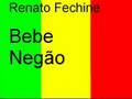 Renato Fechine - Bebe Negão