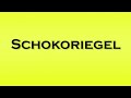 pronunciation of schokoriegel