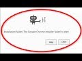 How To Fix Installation Failed || The Google Chrome Installer Failed To Start Error