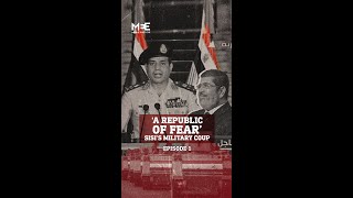 Sisi’s Military Coup -  ‘A Republic of Fear’ 10 years of Sisi’s Egypt | Episode 1