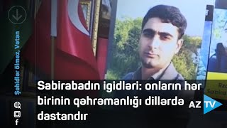 Sabirabadın igidləri: onların hər birinin qəhrəmanlığı dillərdə dastandır