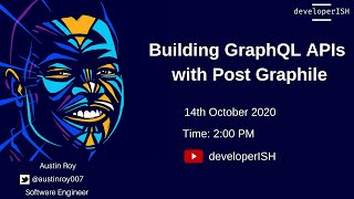 developerISH Workshop Wednesdays: Building GraphQL APIs with PostGraphile