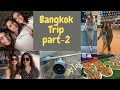 Vlog-44 (part-2/3) My Surprise Birthday Trip to Bangkok,Fun, walking the streets  food.