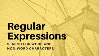 Regular Expressions - 07 - Search for Word and Non Word Characters