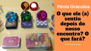 O QUE ELE (A) SENTIU DEPOIS DO NOSSO ENCONTRO? O QUE FARÁ? O Tarot Responde e Revela - Tarot do Amor